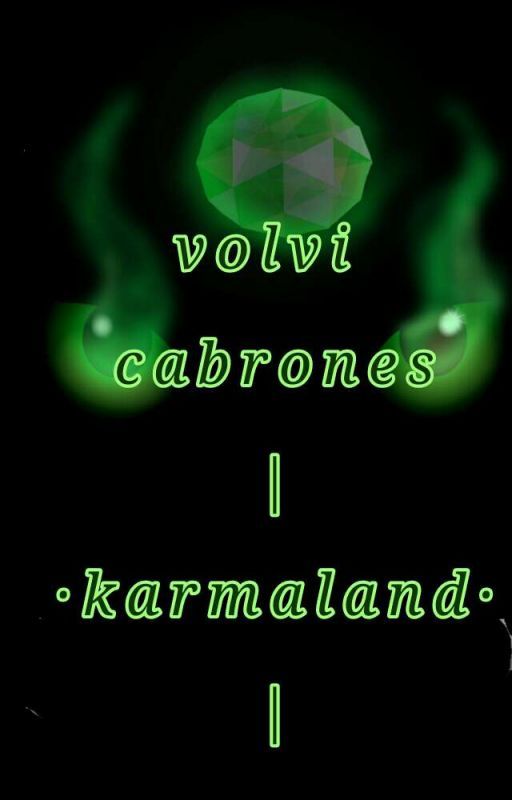 he vuelto cabrones {karmaland} by 5YoserJD5