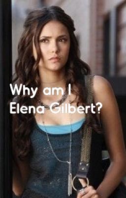 Why Am I Elena Gilbert? cover