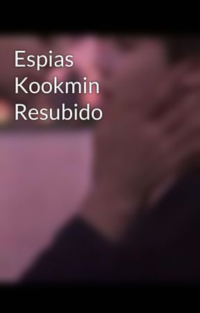 Espias  Kookmin  Resubido by Adapminbae95