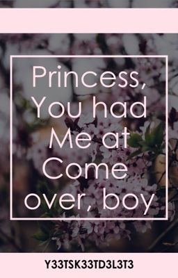 Princess, you had me at come over, boy {JALEX} cover