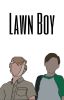 Lawn boy || Stenbrough || Completed ||