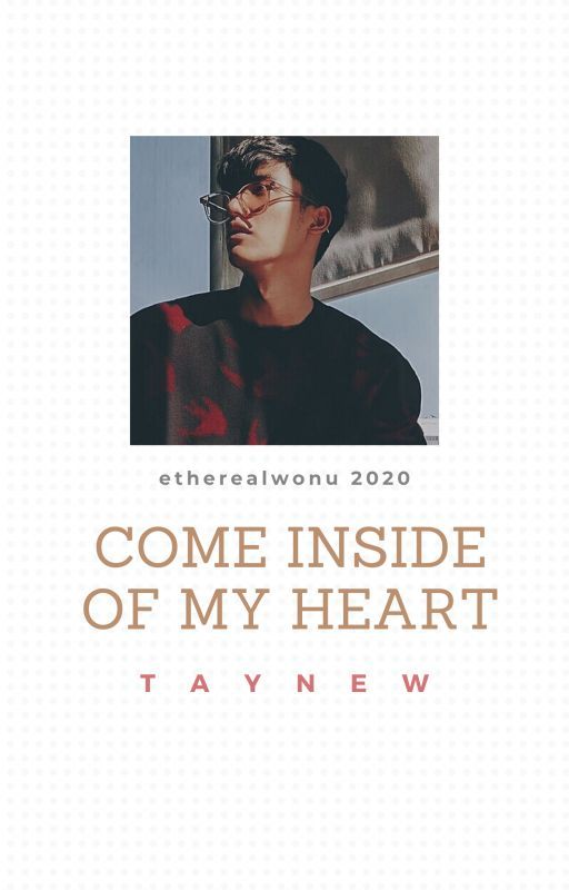 Come Inside Of My Heart | TayNew by etherealwonu