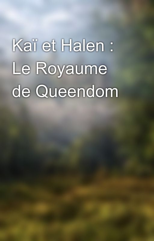 Kaï et Halen : Le Royaume de Queendom by ADWood8