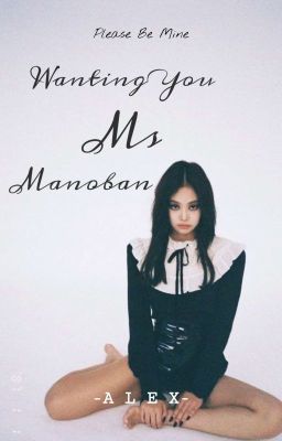 Wanting You, Ms Manoban (Jenlisa)(COMPLETED) cover