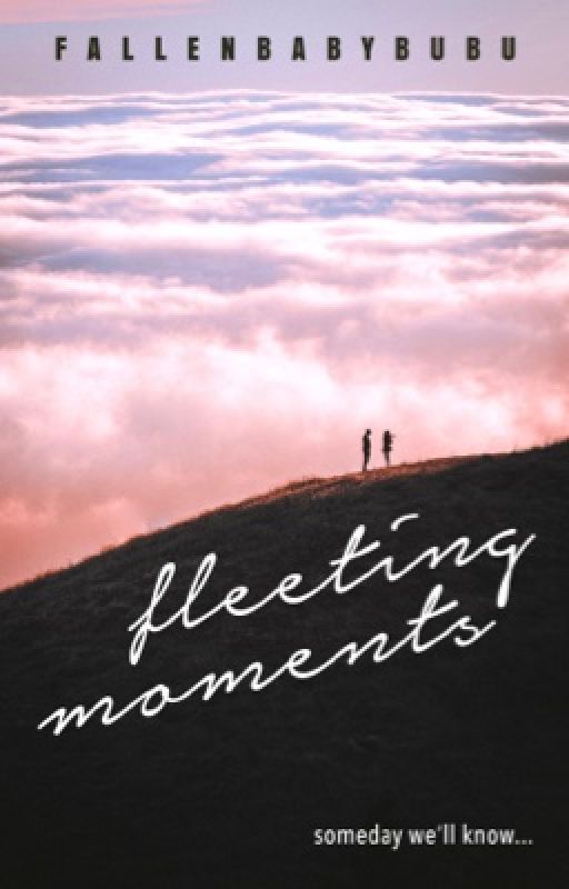 Fleeting Moments by fallenbabybubu