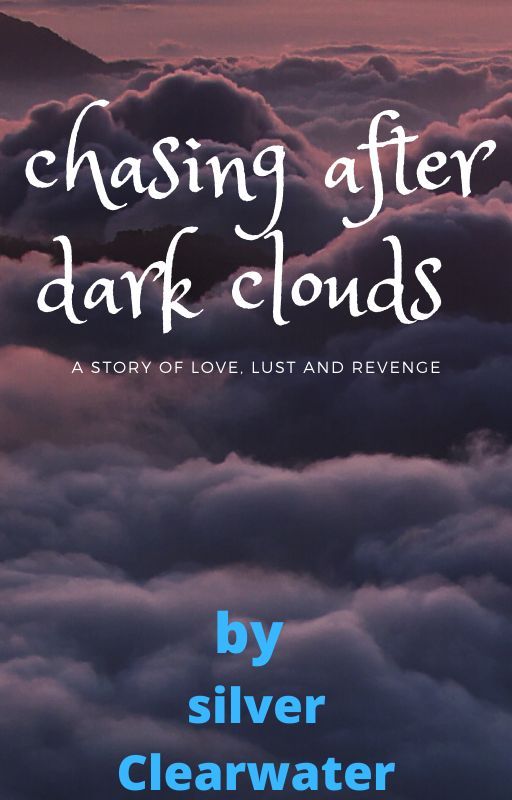 Chasing After Dark Clouds by SilverclearwaterHP