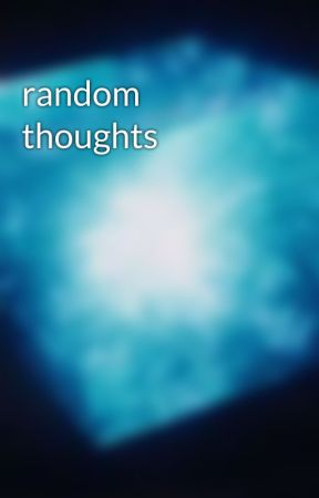 random thoughts by cybercube8