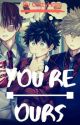 You're ours||TodoBakuDeku||Discontinued by CattyHam