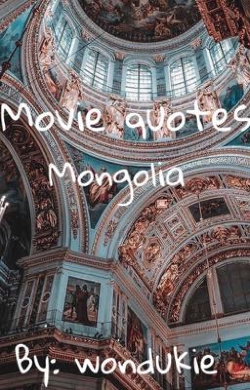 ♡Movie quotes♡ Mongolia  by Wondukie