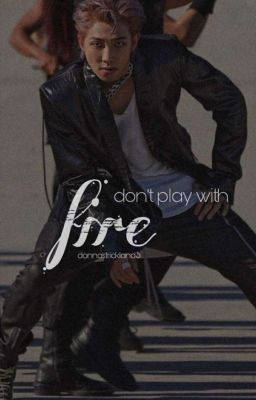 /don't play with fire/  Yandere X Reader  cover