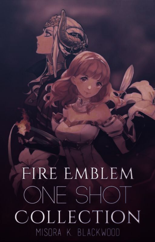 Fire Emblem One-Shot Collection by valkyrie_shield