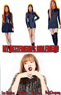 My bestfriend girlfriend [JENLISA] cover