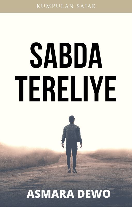 SABDA TERELIYE by AsmaraDewo