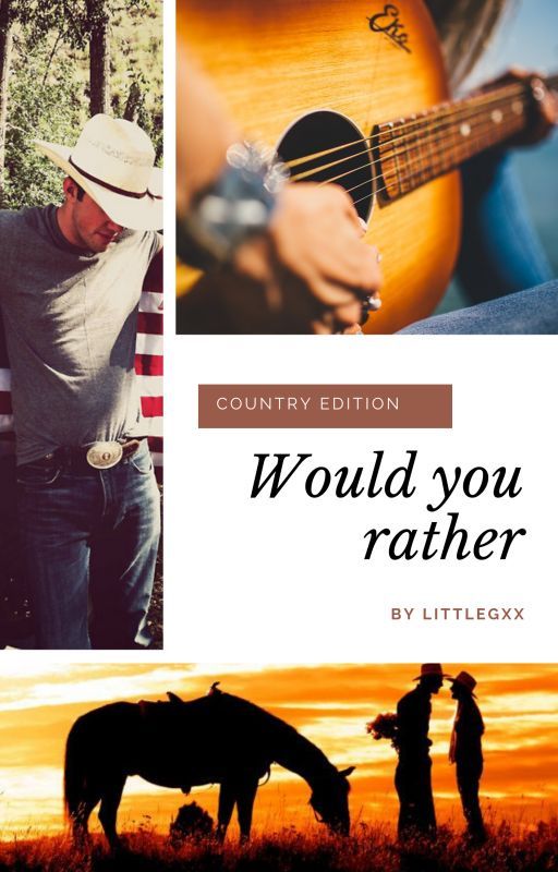 Would you rather? (Country music edition) by LittleGxx