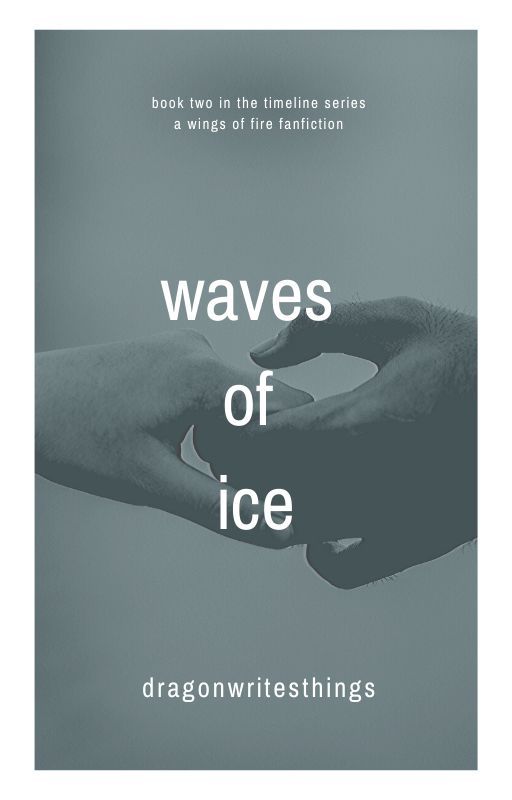 Waves of Ice: a Wings of Fire fanfiction (COMPLETED) by dragonwritesthings