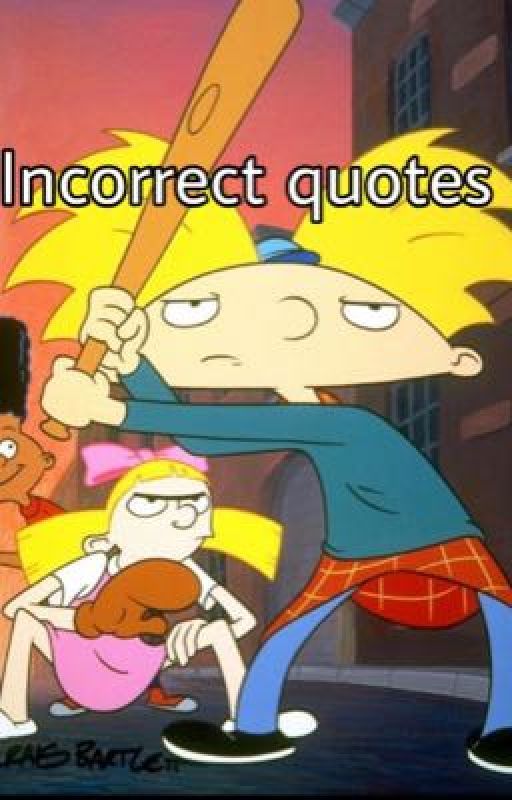 Incorrect Quotes | Hey Arnold! by shortakifeels