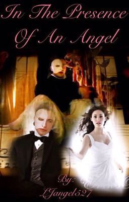 In the Presence of an Angel (Phantom of the Opera Fanfiction) cover