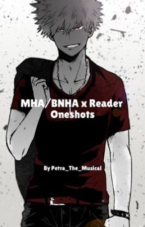 MHA/BNH x Reader ~ Oneshots! [{(REQUESTS ARE OPEN)}] by batsbatzbats