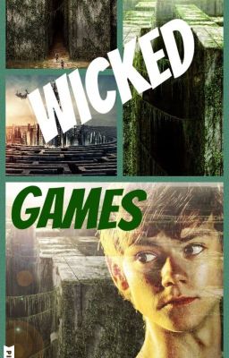 WICKED games (Newt x female reader) [COMPLETED] cover