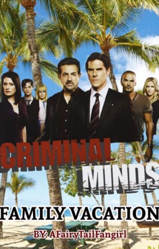 Criminal Minds Family Vacation (Mostly Jeid) by GreenCheekyAlfie