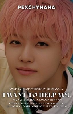 ❛ i want to help you ❜ na jaemin   cover