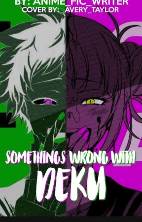 "Somethings wrong with Deku." (In The Process Of Editing) A Bnha Fanfic by anime_fic_writer