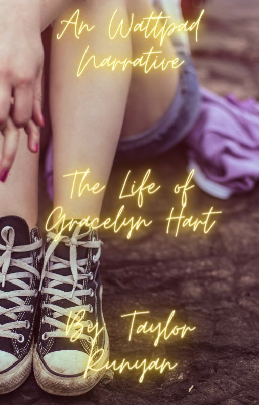 The life of Gracelyn Hart by TaylorNoel17