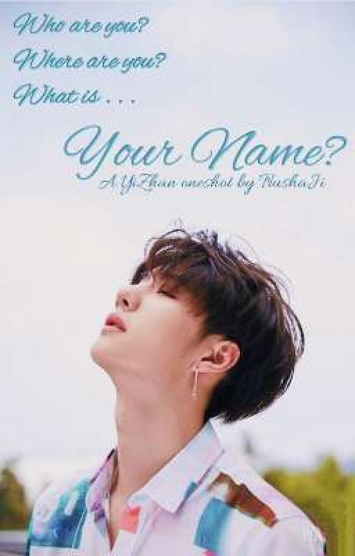 Your name ? ✓     [ >YiZhan Oneshot< ] by TrushaJi