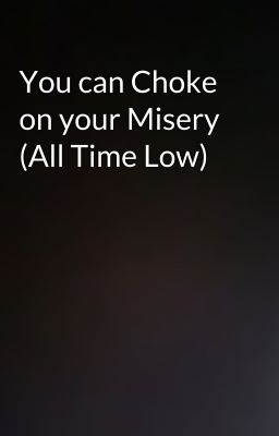 You can Choke on your Misery (All Time Low) cover