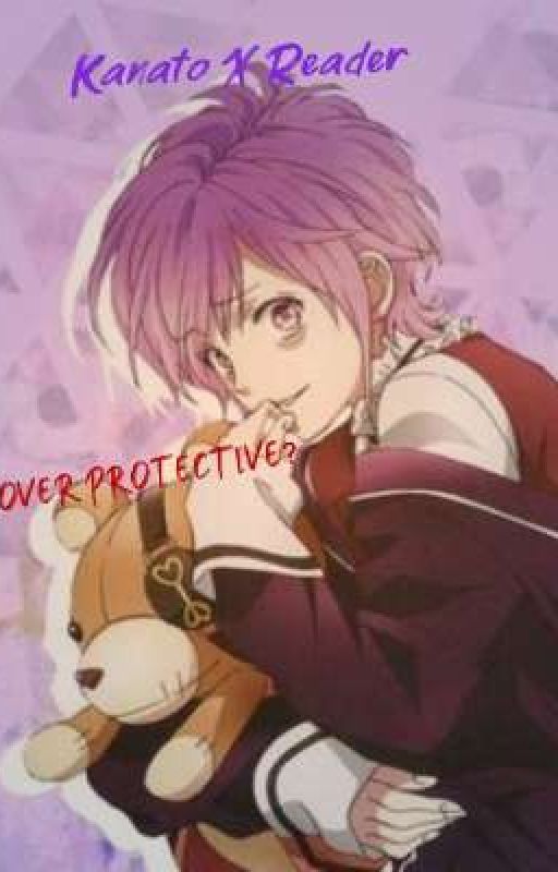 Over protective? REVISED (Kanato X Reader[all!]) by AlexHenretty