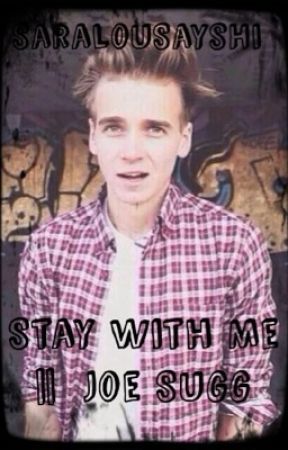 Stay With Me || Joe Sugg ( Thatcherjoe ) by SaraLouSaysHi