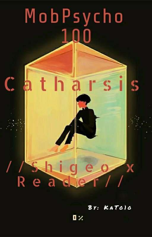 Catharsis //Shigeo (Mob)xReader// by KaTo1o