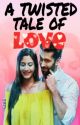 A Twisted Tale Of Love [COMPLETED]  by Haranjini