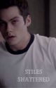 stiles shattered by effectedx