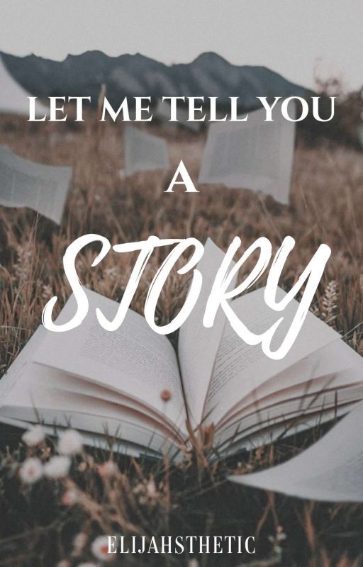 Let Me Tell You A Story by user979901