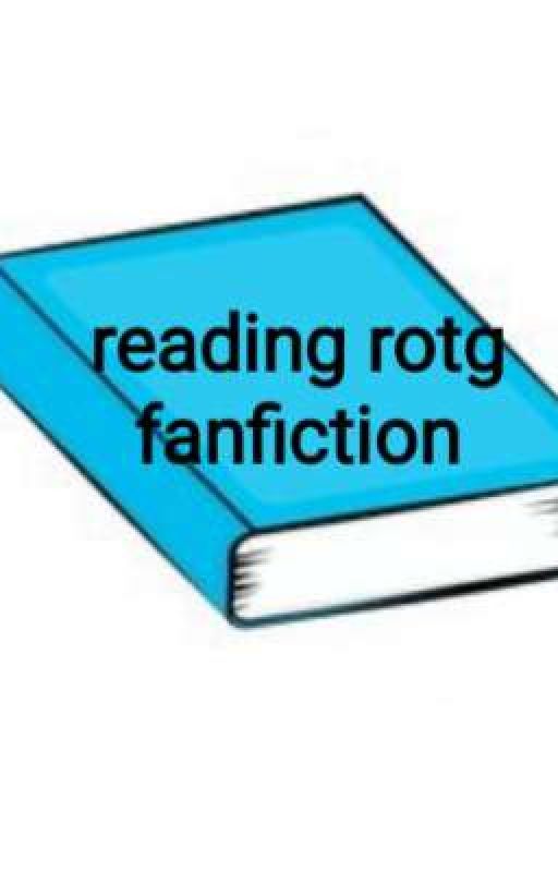 (rotg)reading rotg fanfiction by issy5316