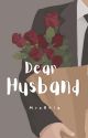 Dear Husband [TAMAT] by Mrs_Rhie