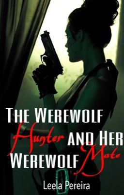 The Werewolf Hunter And Her Werewolf Mate cover