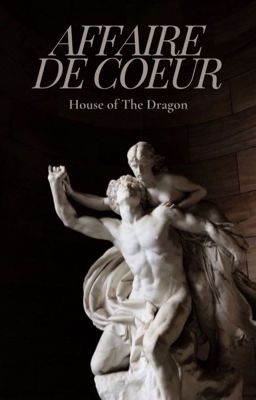 AFFAIRE DE COEUR /// HOUSE OF THE DRAGON cover