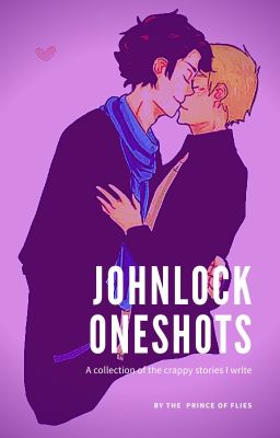 Johnlock Oneshots (Requests are closed) cover