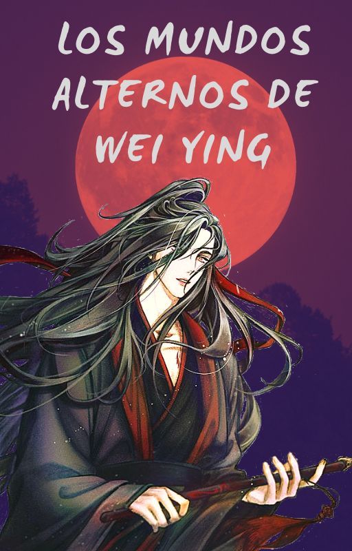 Los Mundos Alternos de Wei Ying by QishanWenSect