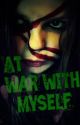 At War With Myself by addie_grace