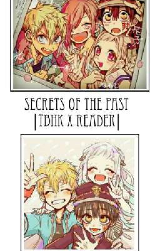 Secrets Of The Past｢Toilet Bound Hanako Kun X Reader」DISCONTINUED by Sayakauwu