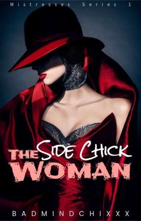 The Side Chick Woman✓ by Badmindchixxx