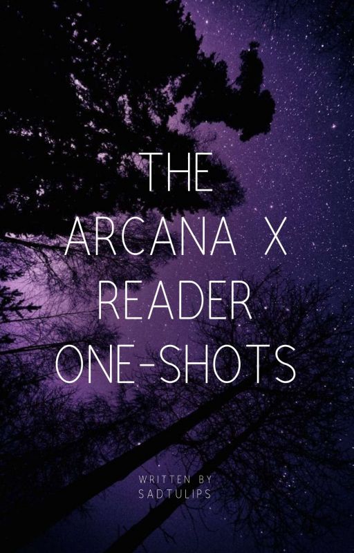 The Arcana X Reader Oneshots by sadtulips