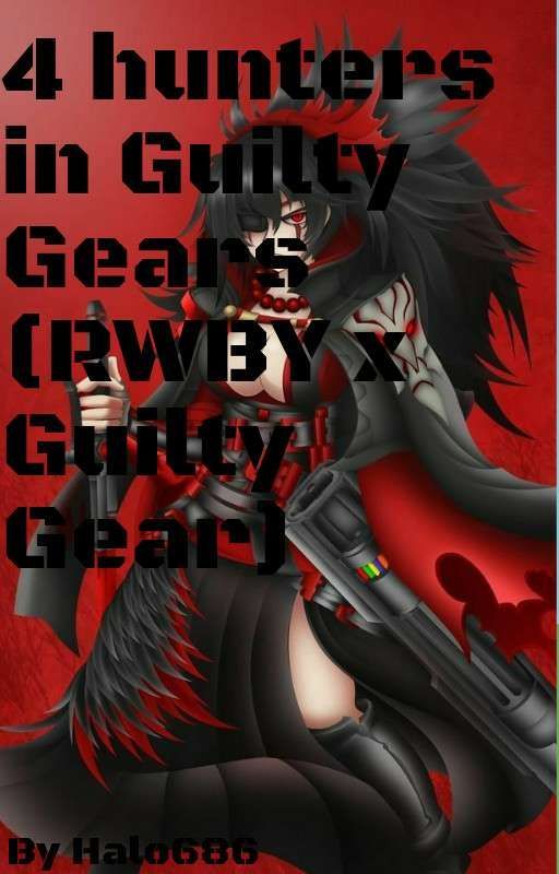 The 4 hunters in Guilty Gear (RWBY x Gulity Gear) by Halo686