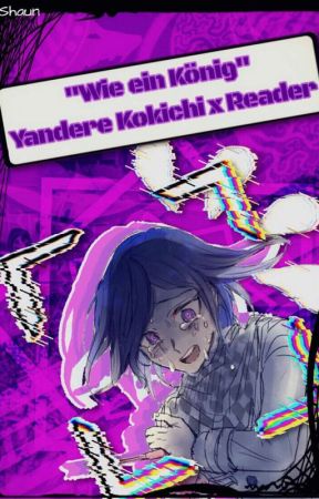 Wie ein König {Yandere!Kokichi x Reader} by Detective_Holmes