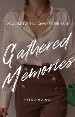 Gathered Memories [Acquisitive Billionaires Series #2 COMPLETED] cover