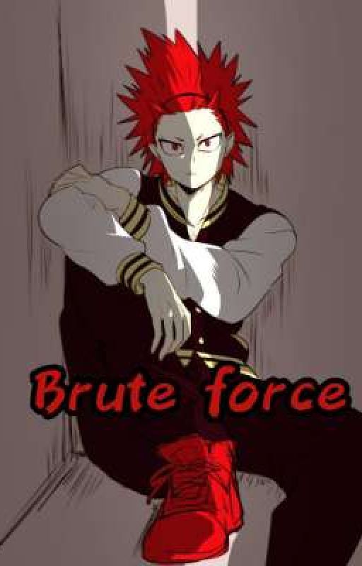 Brute Force // Eijiro Kirishima x reader by 0Melon-pan0