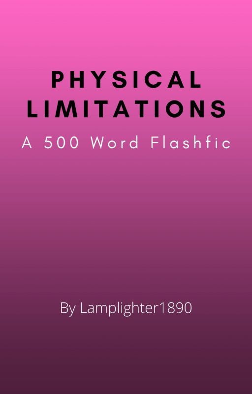 Physical Limitations by Lamplighter1890